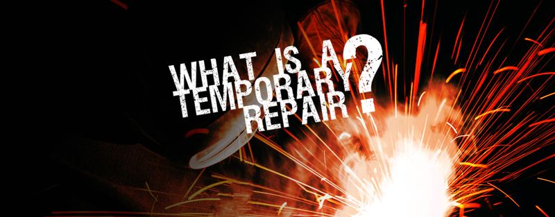 WHAT IS A TEMPORARY REPAIR?