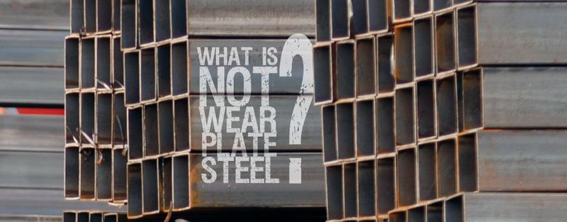 WHAT IS NOT A WEAR PLATE STEEL?