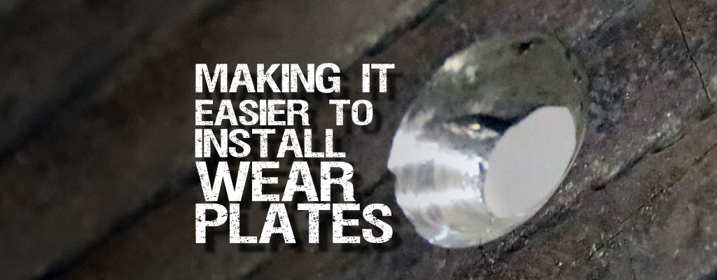 Making It Easier To Install Wear Plates