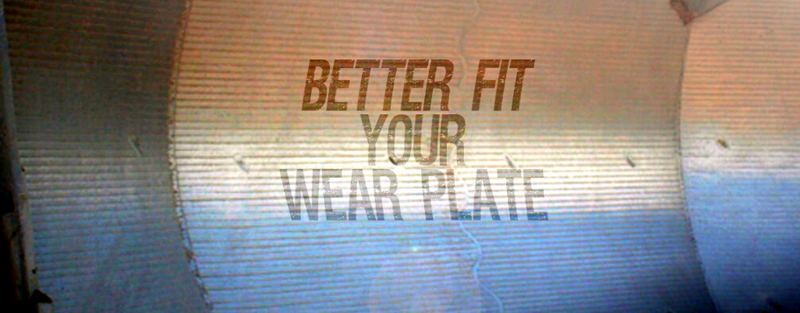 Better Fit Your Wear Plate