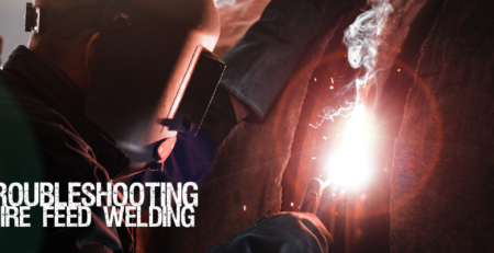 Troubleshooting Wire Feed Welding