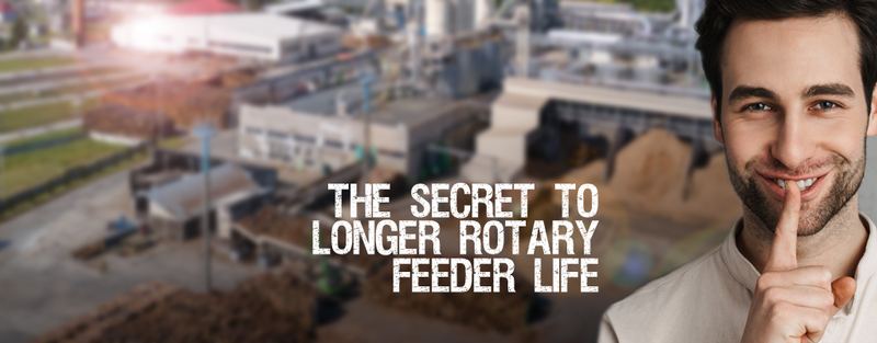 The Secret To Longer Rotary Feeder Life