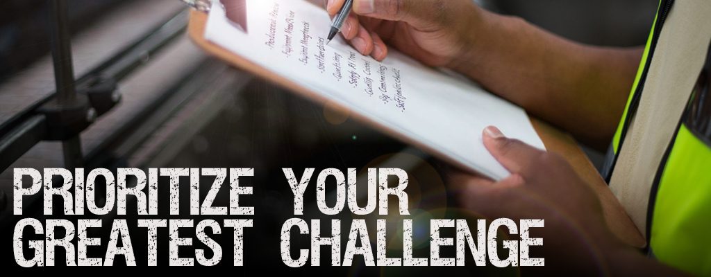 Prioritize Your Greatest Challenge