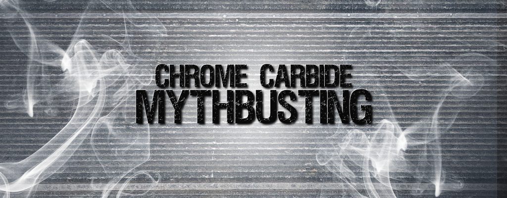 Dispelling Chrome Carbide Myths